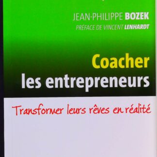 Coacher les entrepreneurs - Transformer leurs rêves en réalité