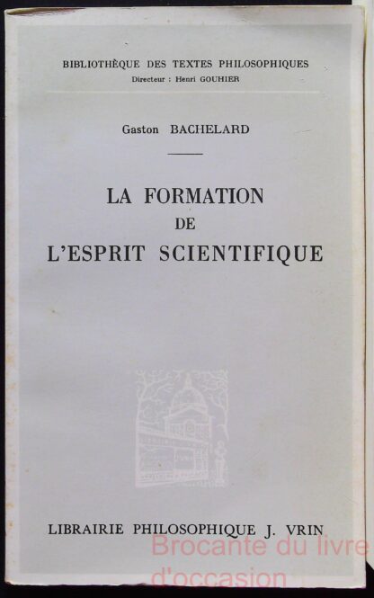 Gaston Bachelard,. La Formation de l'esprit scientifique