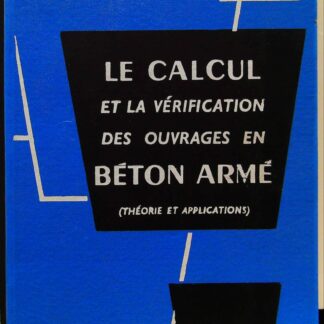 Le calcul et la verification des ouvrages en béton arme