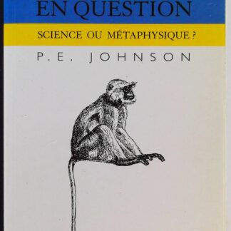 Le darwinisme en question - Science ou métaphysique ?-