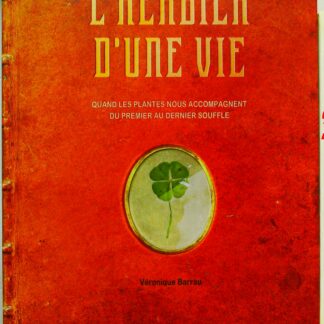 L'herbier d'une vie - Quand les plantes nous accompagnent du premier au dernier souffle