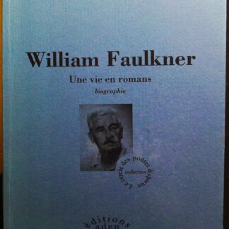 William Faulkner - Une vie en romans