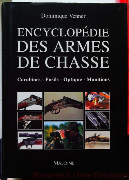 Encyclopédie des armes de chasse – carabines, fusils, optiques, munitions-