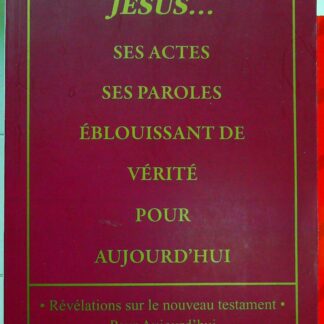 Jésus... ses actes ses paroles éblouissant de vérité pour aujourd'hui-