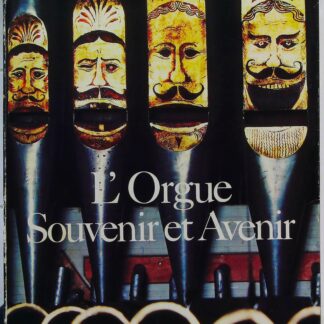 L'Orgue : Souvenir et Avenir-