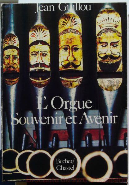 L'Orgue : Souvenir et Avenir-