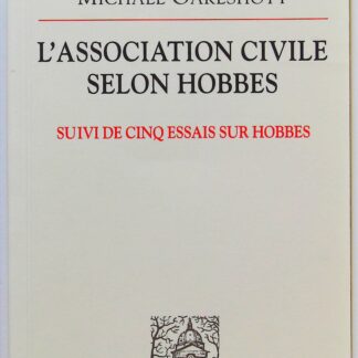 L'association civile selon Hobbes, suivi de cinq essais sur Hobbes