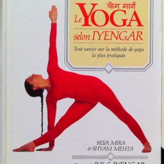 Le Yoga selon Iyengar – Tout savoir sur la méthode de yoga la plus pratiquée