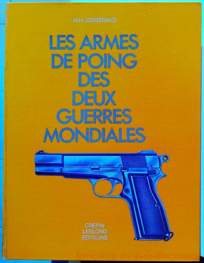 Les Armes de poing des deux guerres mondiales -