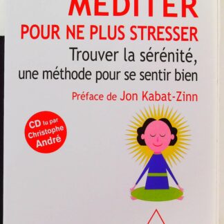 Méditer Pour Ne Plus Stresser - Trouver La Sérénité, Une Méthode Pour Se Sentir Bien (1 Cd Audio)-