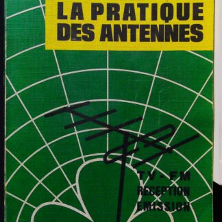 La Pratique des antennes - Réception, émission TV, FM-