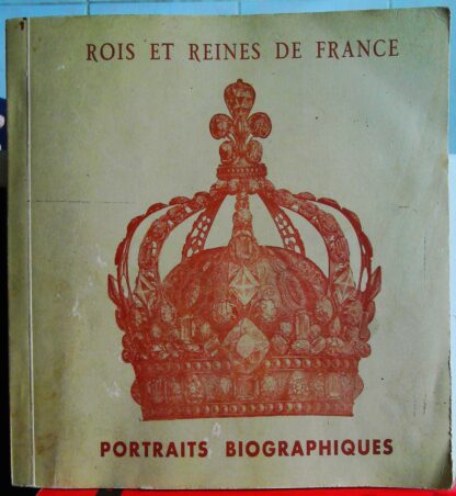 Rois Et Reines De France Portraits Biographiques-