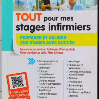 Tout pour mes stages infirmiers Préparer et valider vos stages avec succès: Présentation des services - Pathologies - Pharmacologie - Fiches techniques de soins - Rôles infirmiers