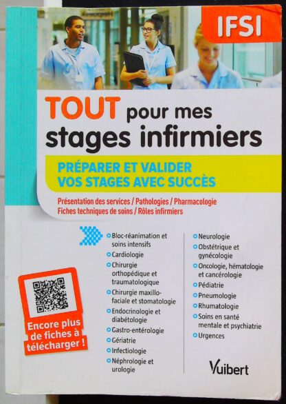 Tout pour mes stages infirmiers Préparer et valider vos stages avec succès: Présentation des services - Pathologies - Pharmacologie - Fiches techniques de soins - Rôles infirmiers