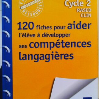 120 Fiches Pour Aider L'Élève À Développer Ses Compétences Langagières-