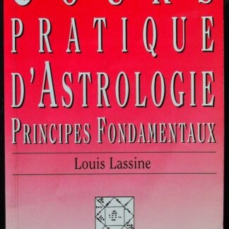 Cours pratique d'astrologie. Principes fondamentaux