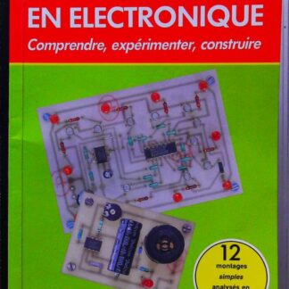 Mes premiers pas en électronique - Comprendre, expérimenter, construire (HCR)-