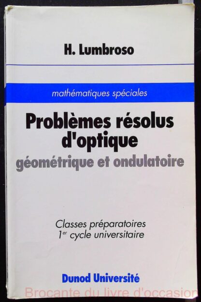 Problèmes résolus d'optique géométrique et ondulatoire-