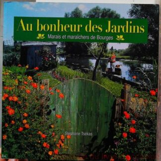 Au bonheur des Jardins - Marais et maraîchers de Bourges-