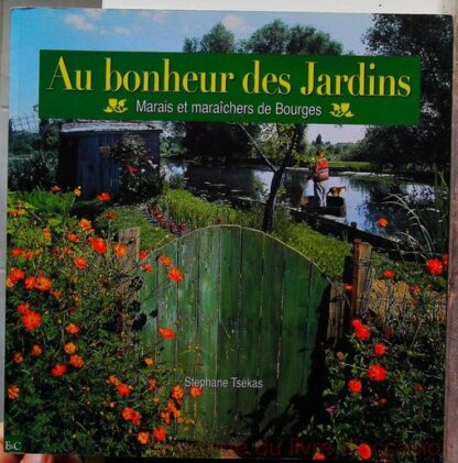 Au bonheur des Jardins - Marais et maraîchers de Bourges-