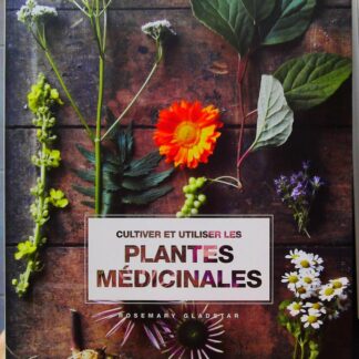 Cultiver et utiliser les plantes médicinales-