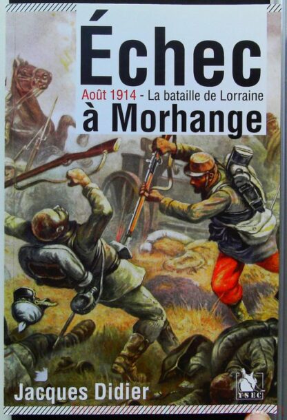 Echec à Morhange - Août 1914 - La bataille de Lorraine.-