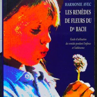 Grandir en harmonie avec les remèdes de fleurs du dr Bach-