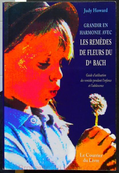 Grandir en harmonie avec les remèdes de fleurs du dr Bach-