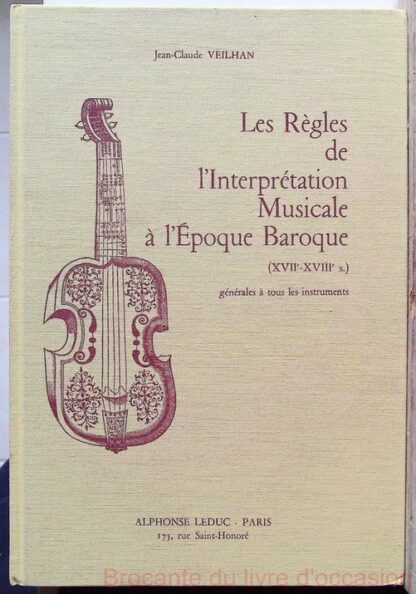 Les Règles de l'interprétation musicale à l'époque baroque, XVIIe et XVIIIe siècle . Générale à tous les instruments (Partition)