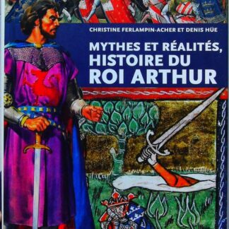 Mythes et réalités, histoire du roi Arthur