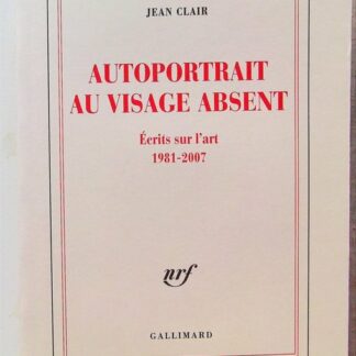 Autoportrait au visage absent - Écrits sur l'art (1981-2007)