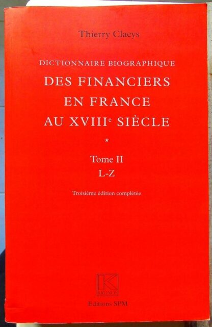 Dictionnaire biographique des financiers en France au XVIIIe siècle