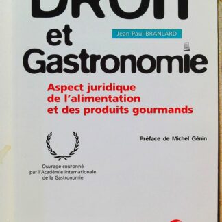 Droit Et Gastronomie. Aspect Juridique De L'Alimentation Et Des Produits Gourman