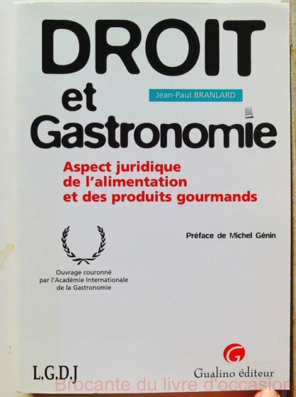 Droit Et Gastronomie. Aspect Juridique De L'Alimentation Et Des Produits Gourman