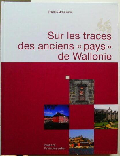 Sur Les Traces Des Anciens " Pays " De Wallonie-