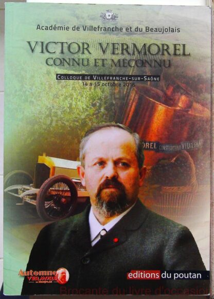 Victor Vermorel connu et méconnu - Colloque de Villefranche-sur-Saone, 14 et 15 octobre 2016-