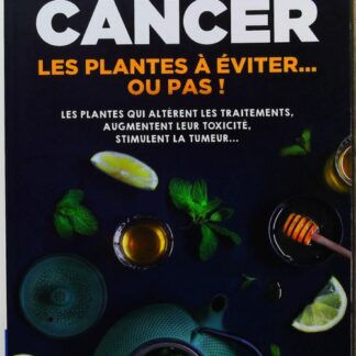 Cancer - Les plantes à éviter... Ou pas !