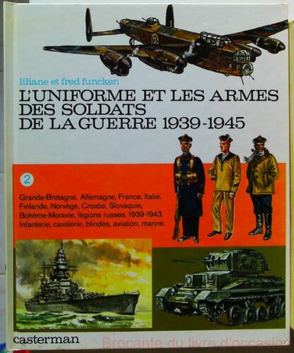 L'Uniforme et les armes de la guerre 1939-1945. Tome 2