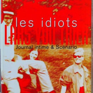 Les Idiots. Journal Intime Et Scenario