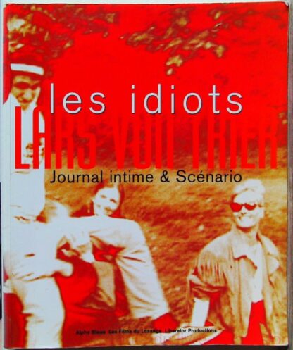 Les Idiots. Journal Intime Et Scenario