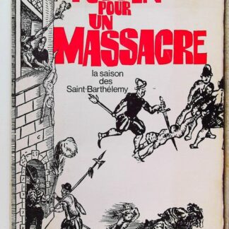 Tocsin pour un massacre. La saison des Saint-Barthélémy.