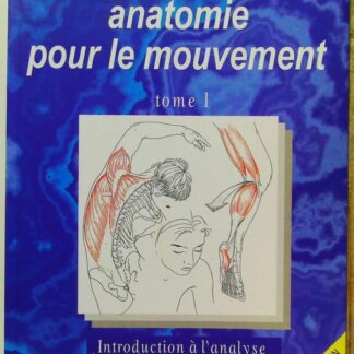 Anatomie pour le mouvement, tome 1