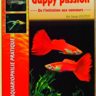 Guppy passion - De l'initiation aux concours