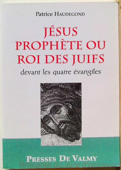 Jésus prophète ou roi des Juifs devant les quatre évangiles