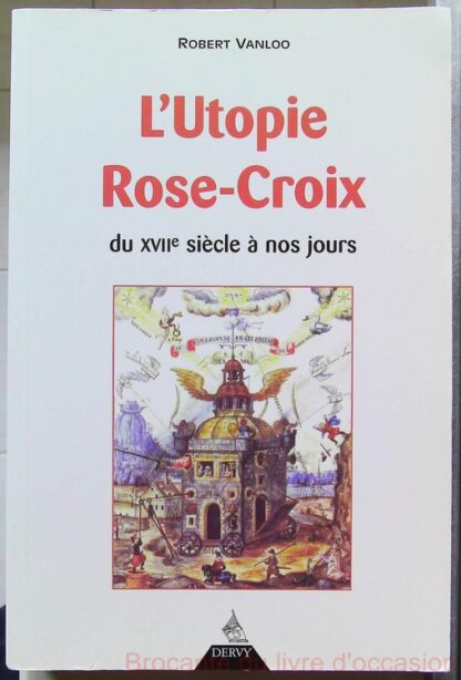 L'Utopie Rose-Croix, du XVIIe siècle à nos jours