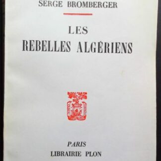 Les rebelles algériens - Serge Bromberger – Réf61741