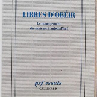 Libres d’obéir - Le management, du nazisme à aujourd'hui