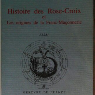 Histoire des Rose-Croix et les origines de la franc-maçonnerie