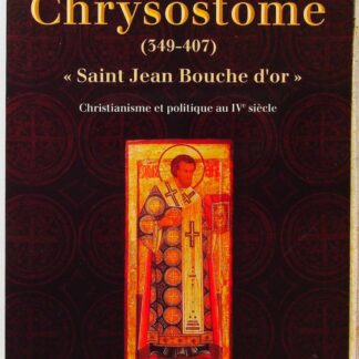 Jean chrysostome Saint Jean Bouche d'or, 349-407