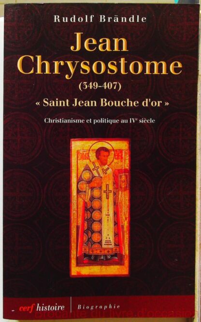 Jean chrysostome Saint Jean Bouche d'or, 349-407